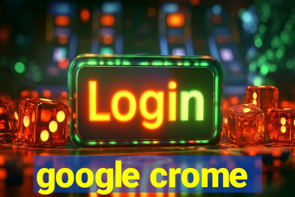 google crome